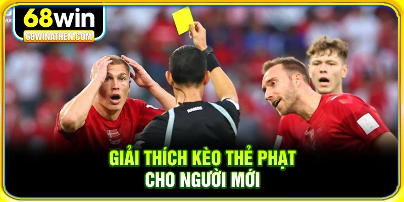 Giải th&iacute;ch k&egrave;o thẻ phạt cho người mới