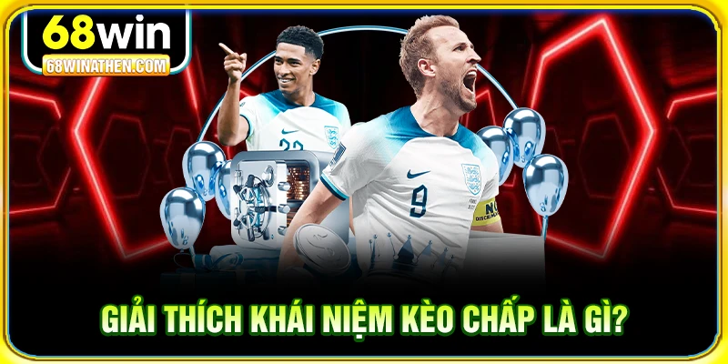 K&egrave;o chấp l&agrave; g&igrave; trong c&aacute; độ?