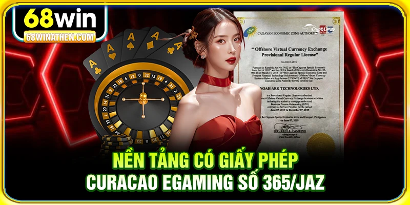 Nền tảng c&oacute; giấy ph&eacute;p Curacao eGaming số 365/JAZ