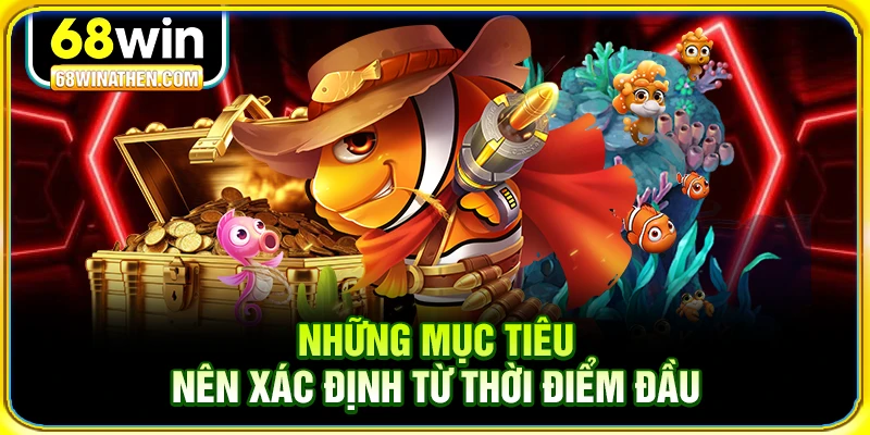 Những mục ti&ecirc;u n&ecirc;n x&aacute;c định từ thời điểm đầu