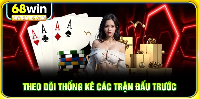 Quan sát kỹ thống kê từ các trận trước đó