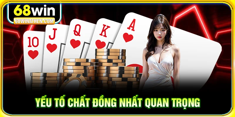 Yếu tố chất đồng nhất quan trọng